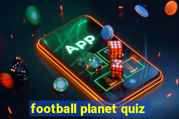 football planet quiz